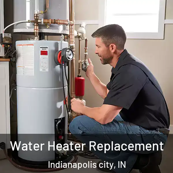  Water Heater Replacement Indianapolis city, IN